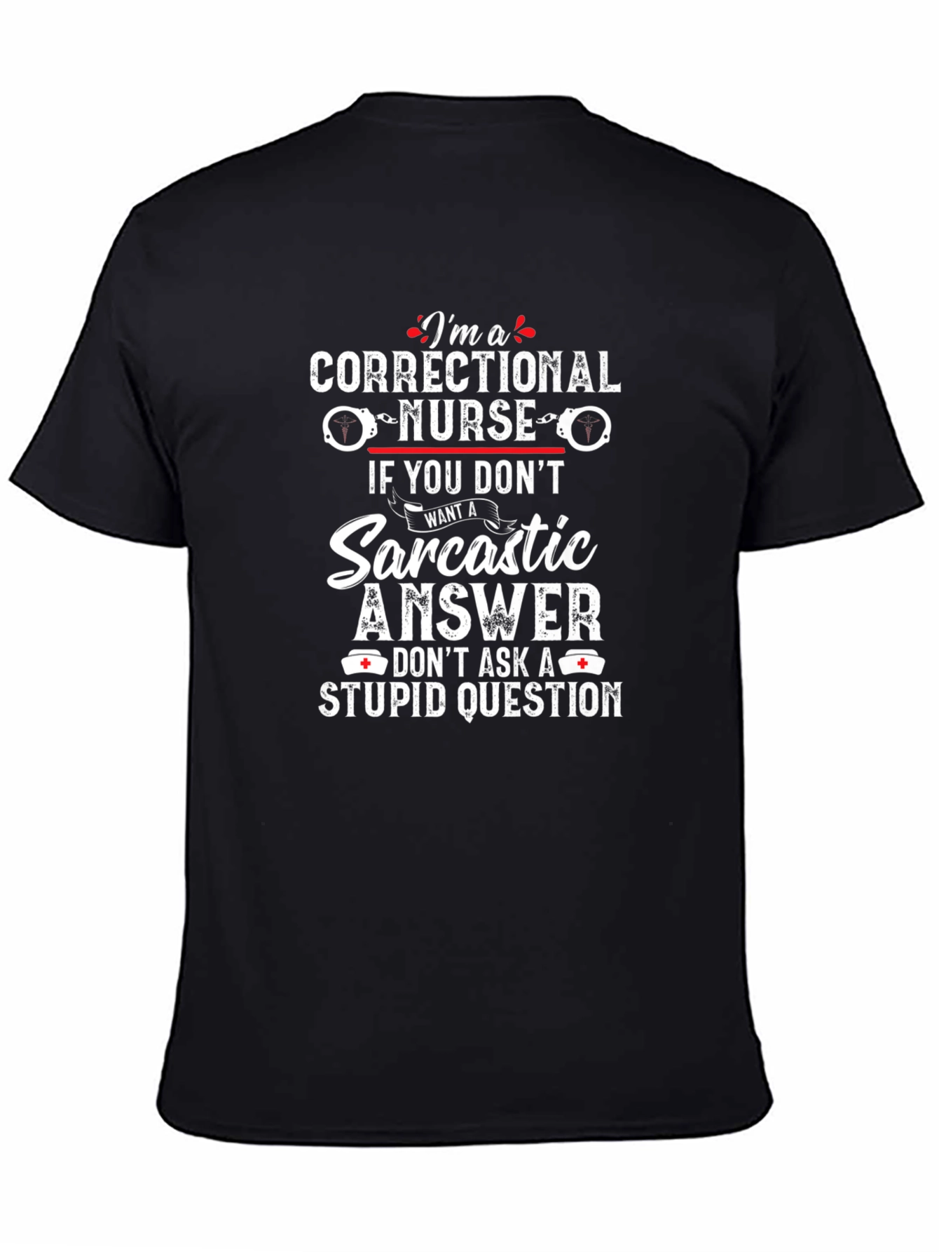 Correctional Nurse Sarcastic Answer T-Shirt