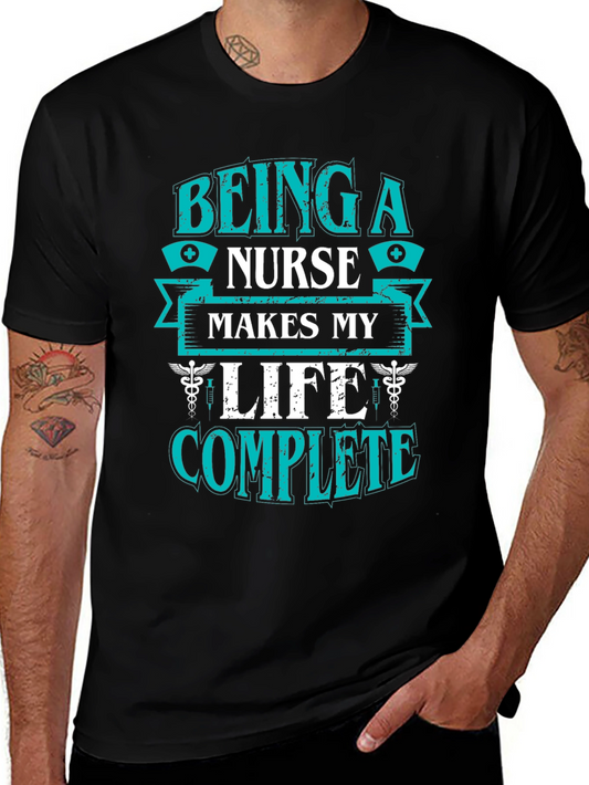 Nurse Life T-Shirt: Being a Nurse Makes My Life Complete