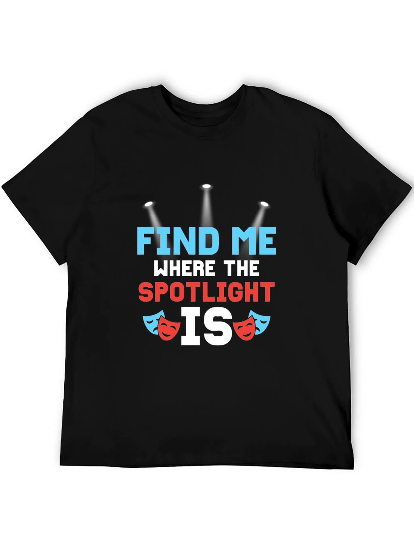 Find Me Where The Spotlight Is T-Shirt
