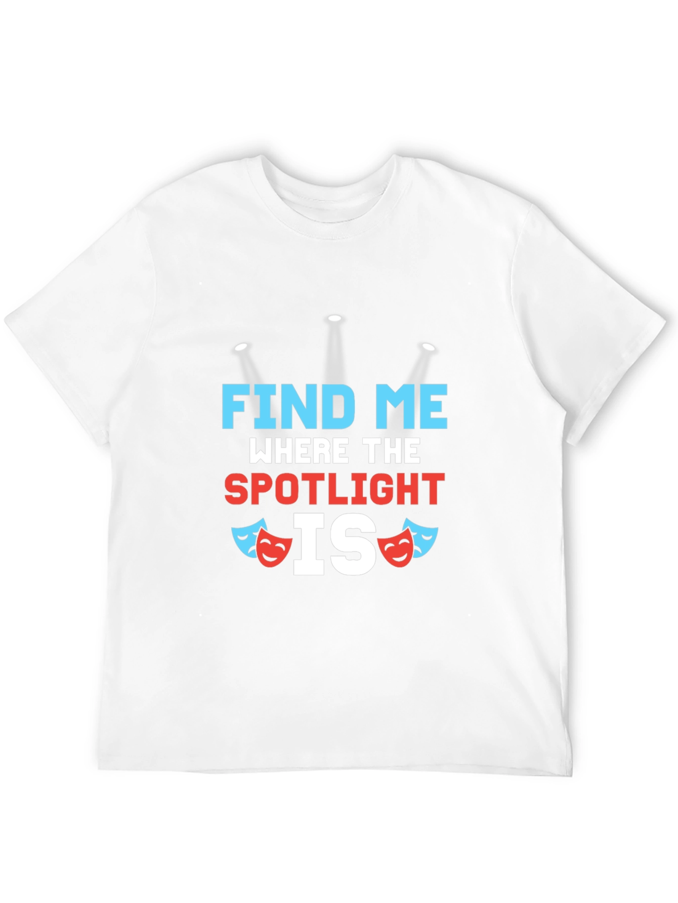 Find Me Where The Spotlight Is T-Shirt