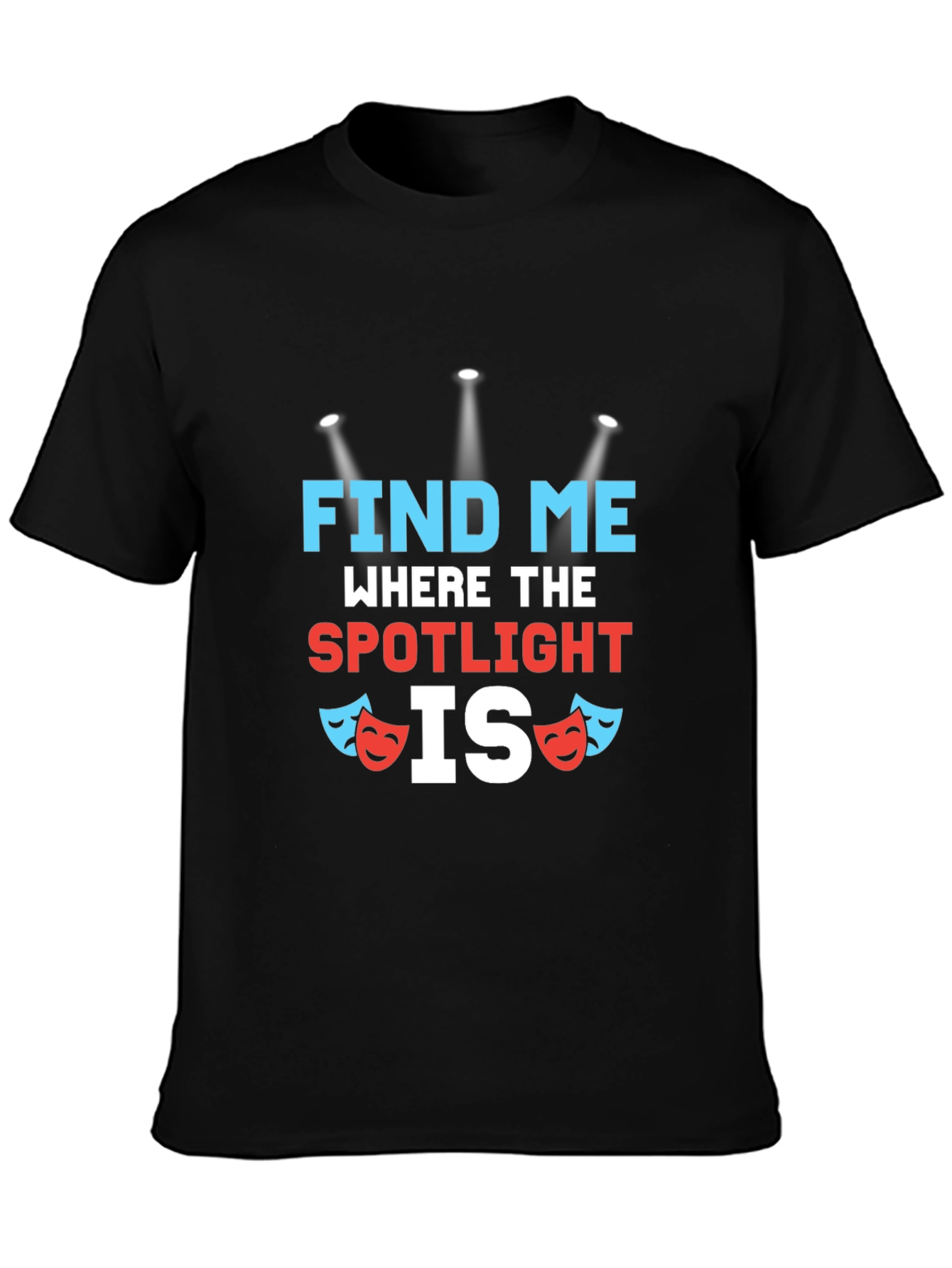 Find Me Where The Spotlight Is T-Shirt