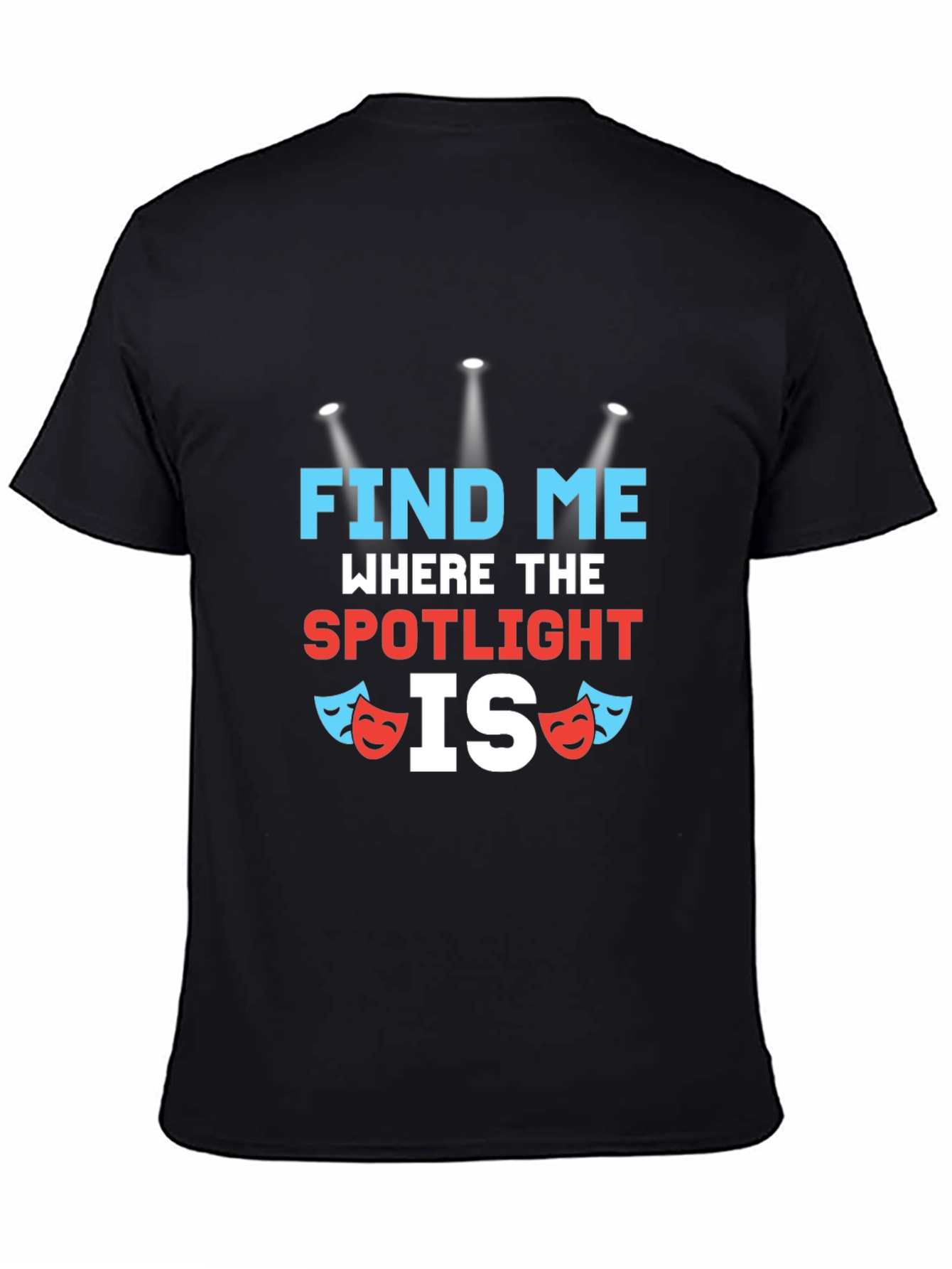 Find Me Where The Spotlight Is T-Shirt
