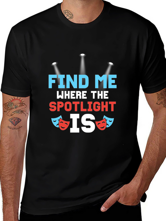 Find Me Where The Spotlight Is T-Shirt