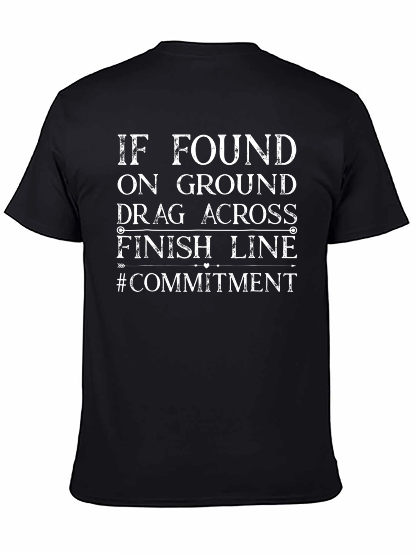 Funny Commitment T-Shirt - Drag Across Finish Line