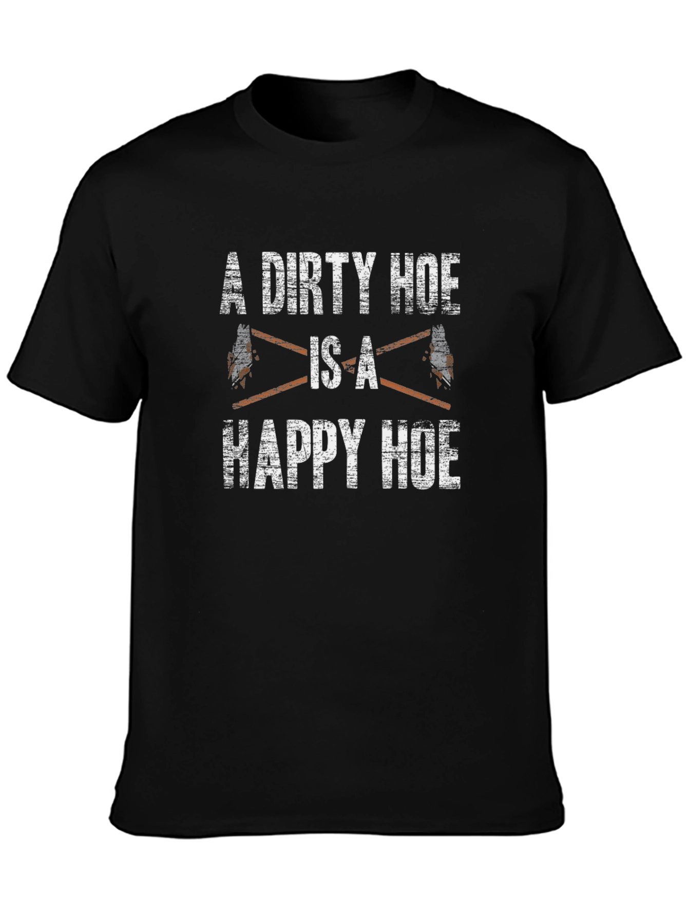 A Dirty Hoe is a Happy Hoe Black T-Shirt
