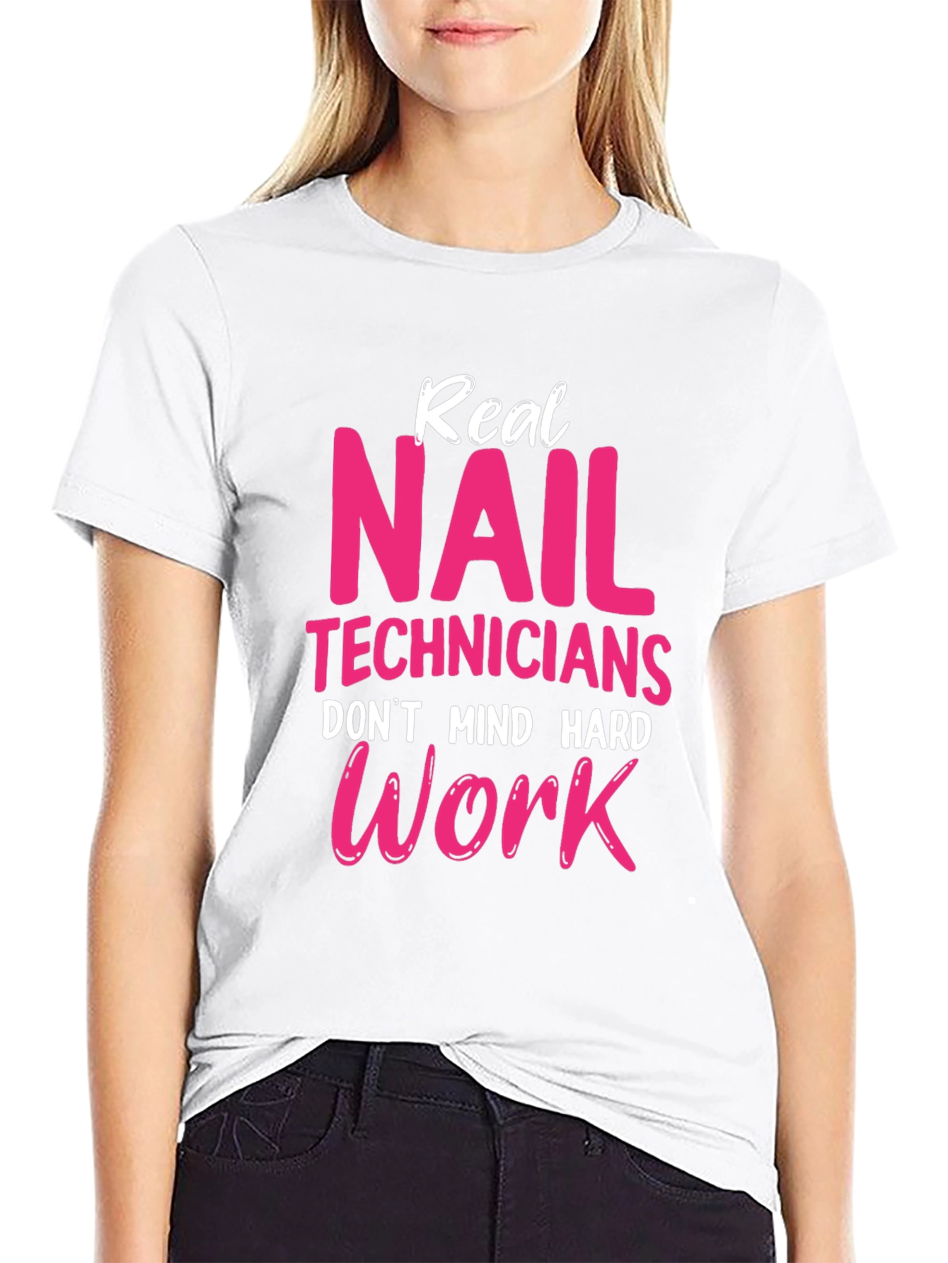 Real Nail Techs Dont Mind Hard Work T-Shirt