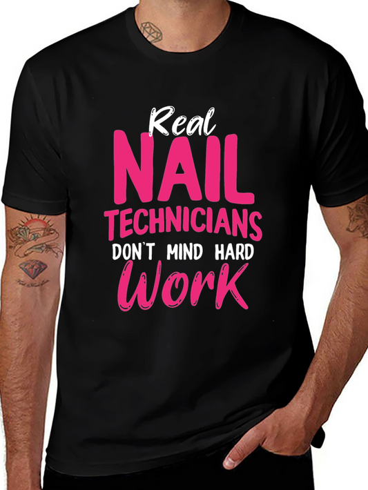 Real Nail Techs Dont Mind Hard Work T-Shirt