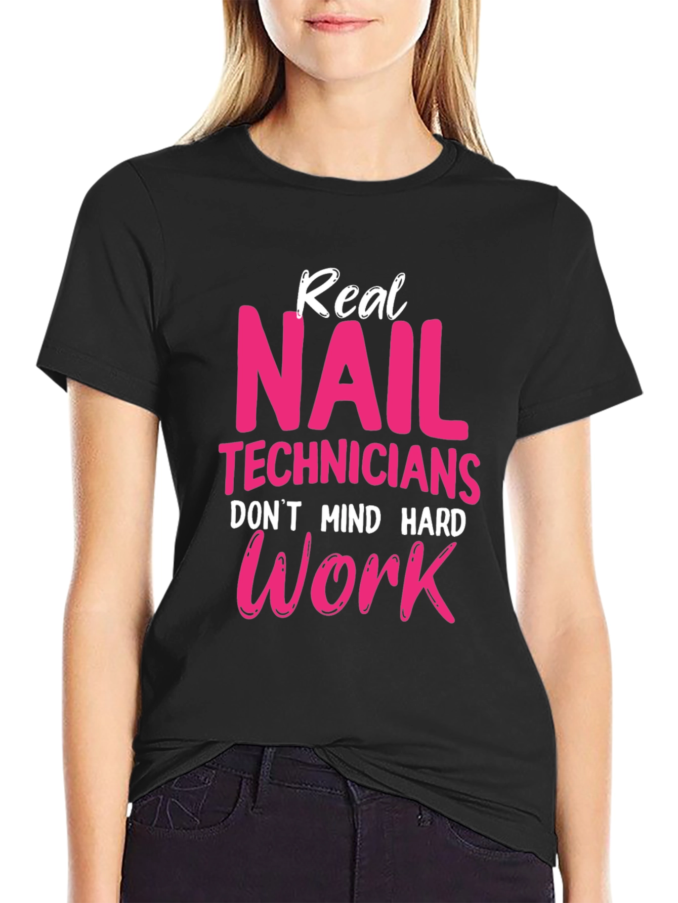 Real Nail Techs Dont Mind Hard Work T-Shirt