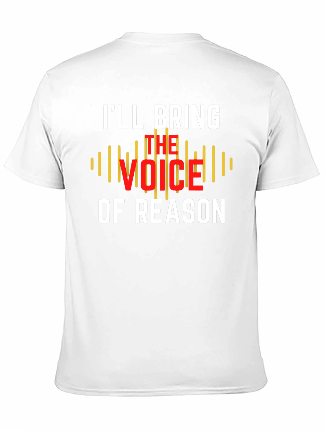 Ill Bring The Voice of Reason T-Shirt