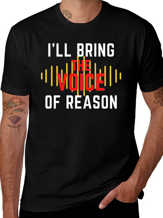 Ill Bring The Voice of Reason T-Shirt