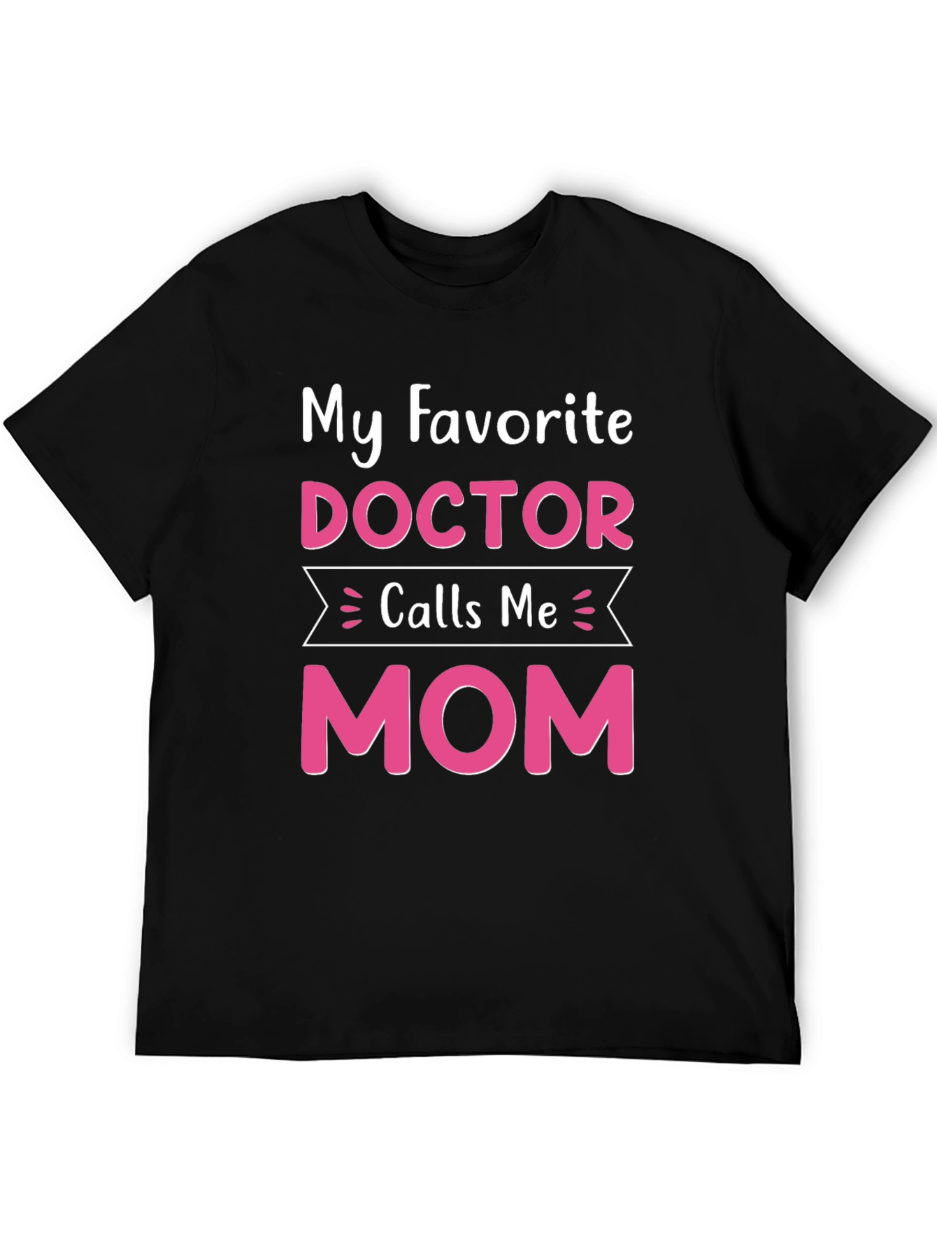 My Favorite Doctor Calls Me Mom T-Shirt