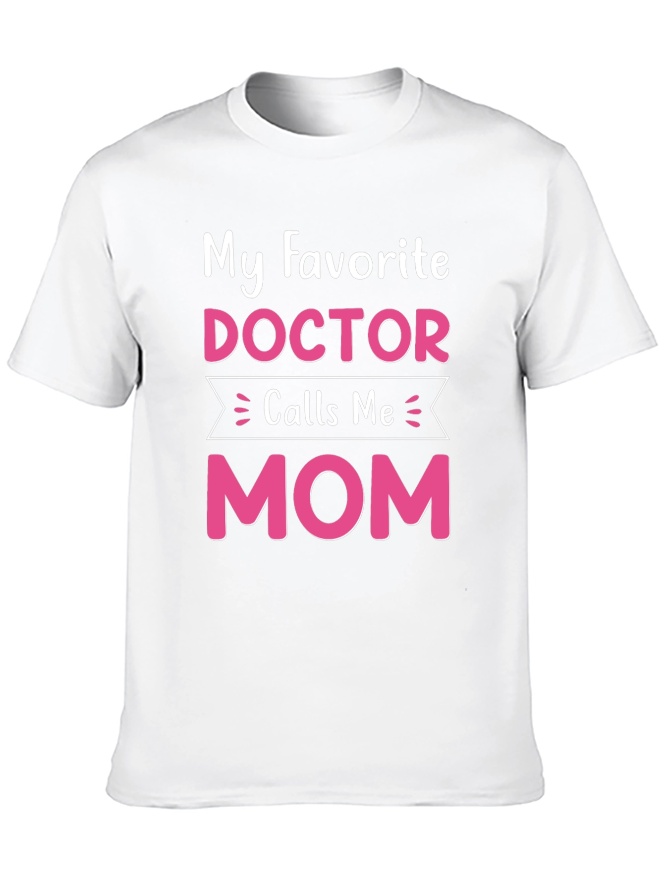 My Favorite Doctor Calls Me Mom T-Shirt