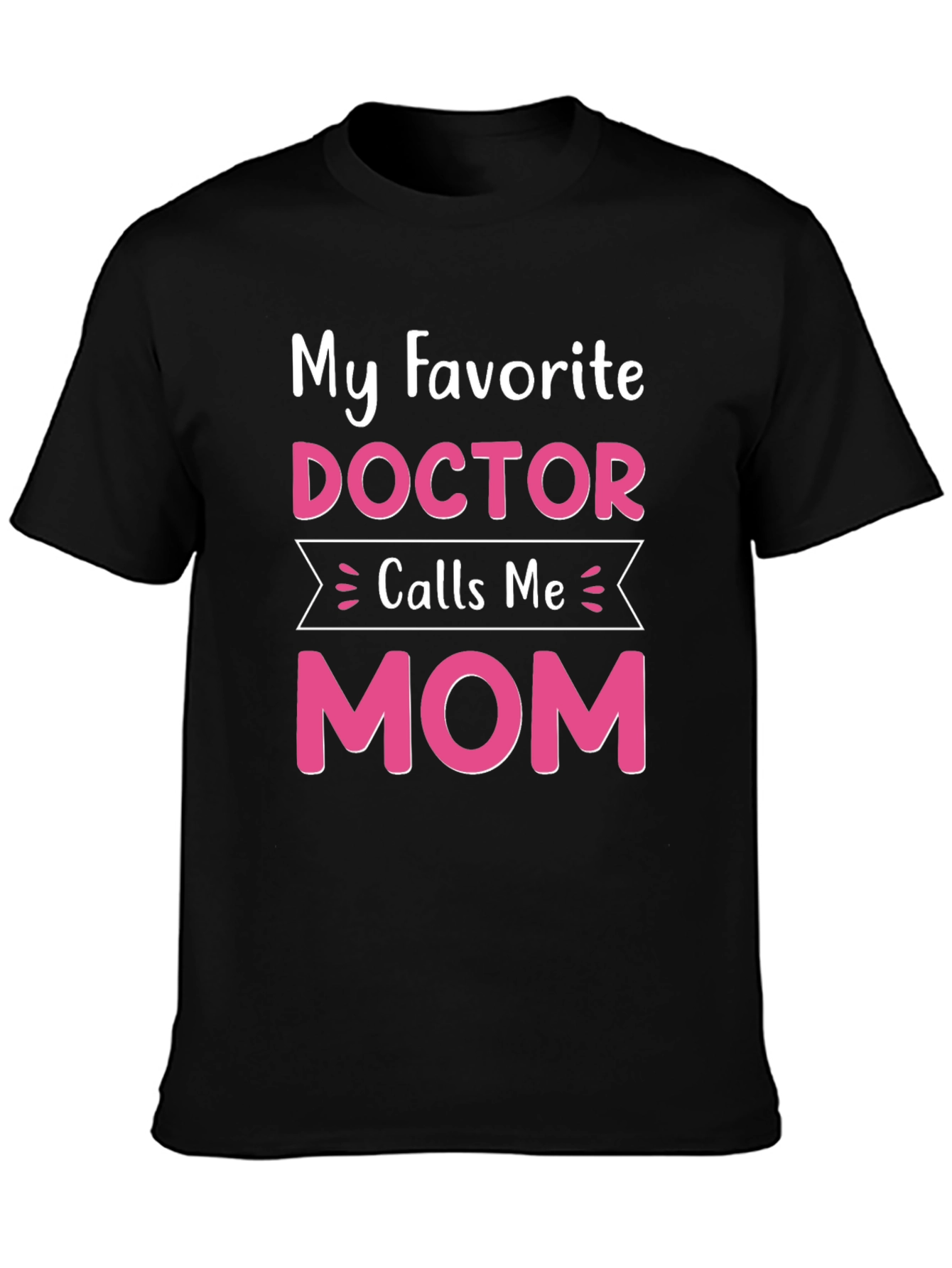 My Favorite Doctor Calls Me Mom T-Shirt