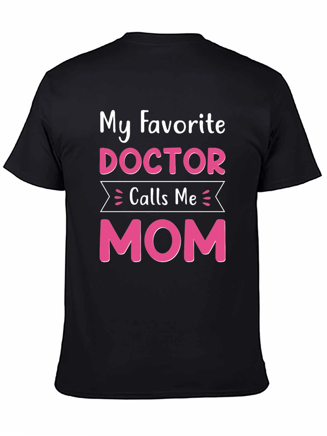My Favorite Doctor Calls Me Mom T-Shirt