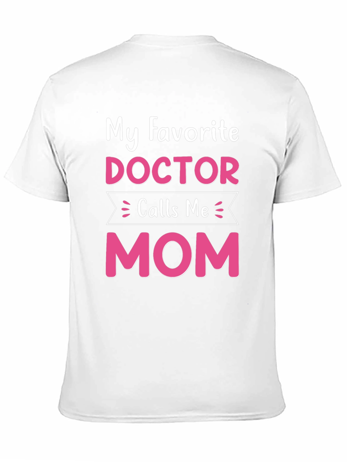 My Favorite Doctor Calls Me Mom T-Shirt