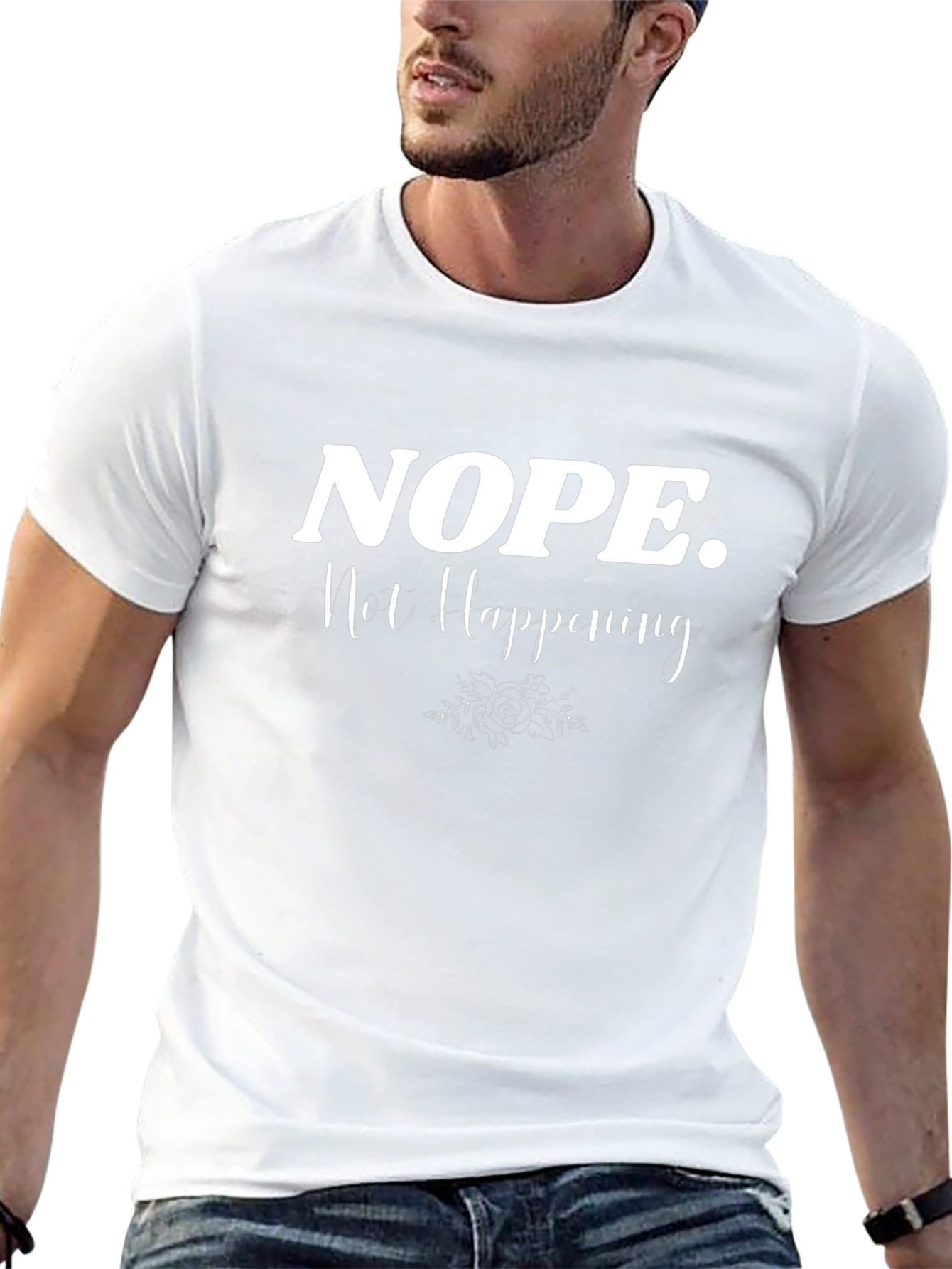 Nope Not Happening Sarcastic Graphic T-Shirt