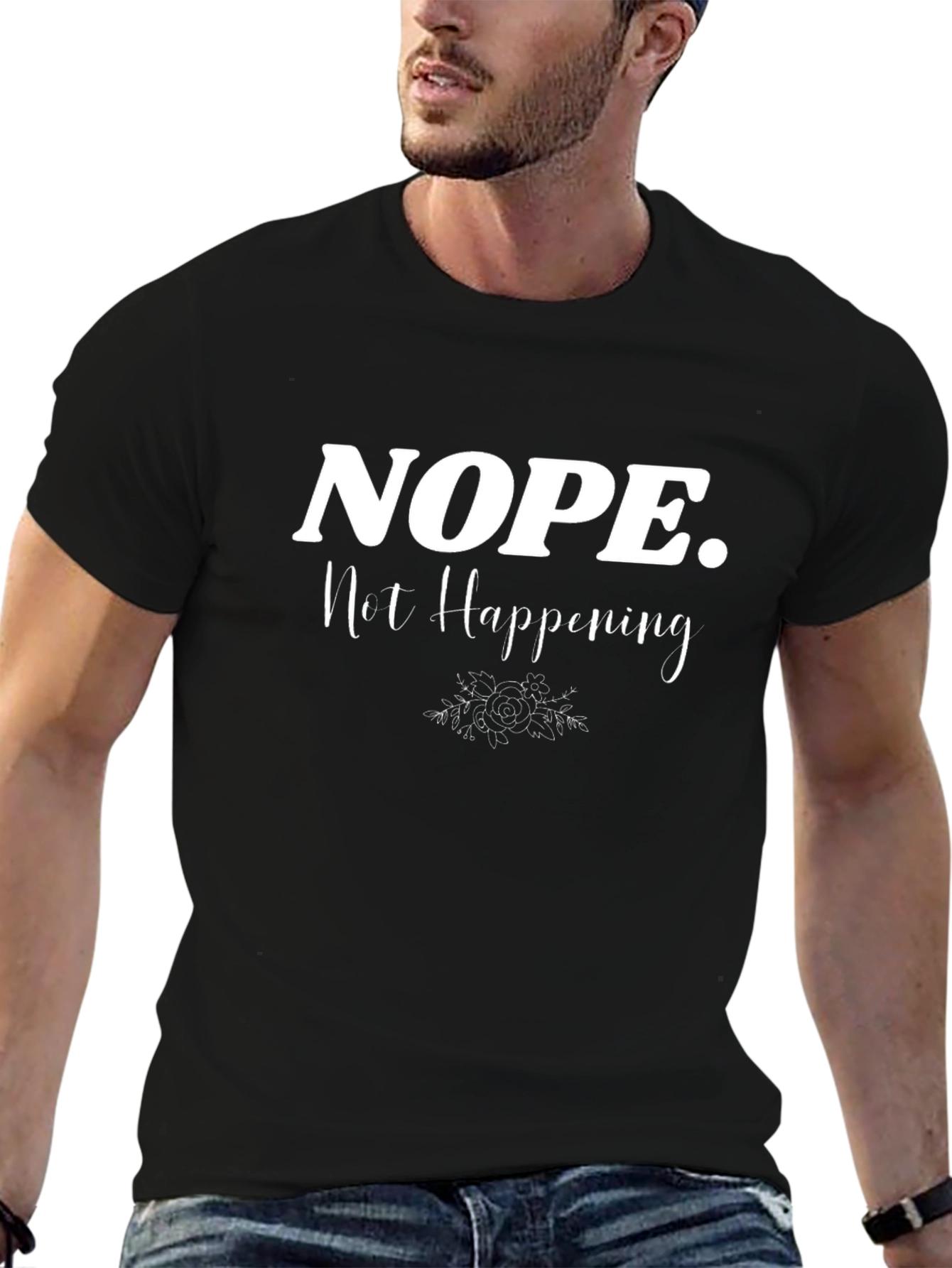 Nope Not Happening Sarcastic Graphic T-Shirt