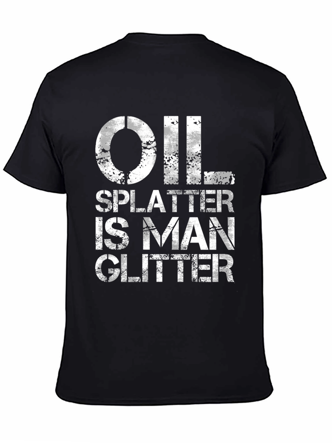Oil Splatter is Man Glitter - Black T-Shirt