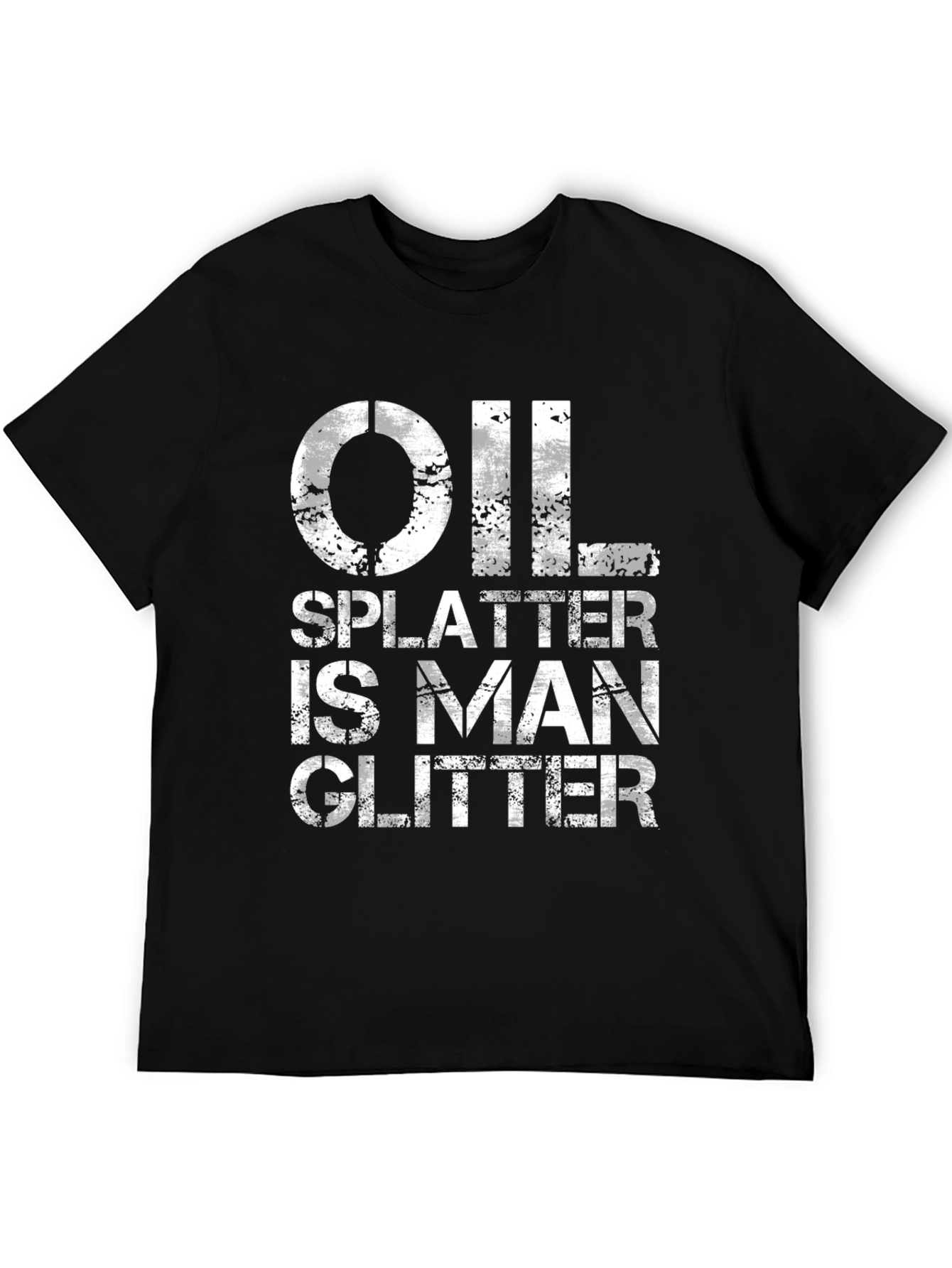 Oil Splatter is Man Glitter - Black T-Shirt