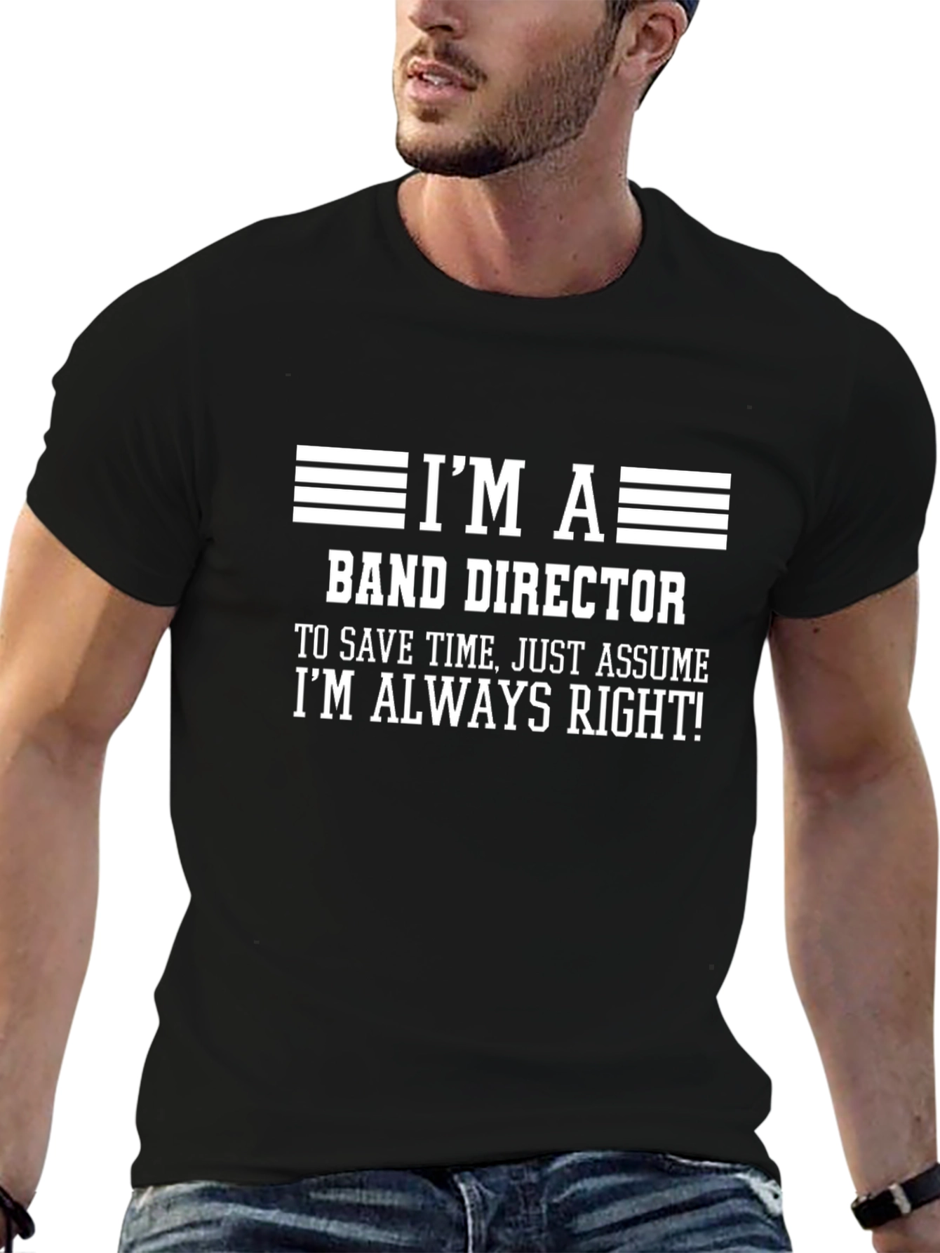 Band Director T-Shirt - Always Right!