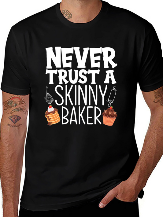 Funny Baker T-Shirt - Never Trust A Skinny Baker