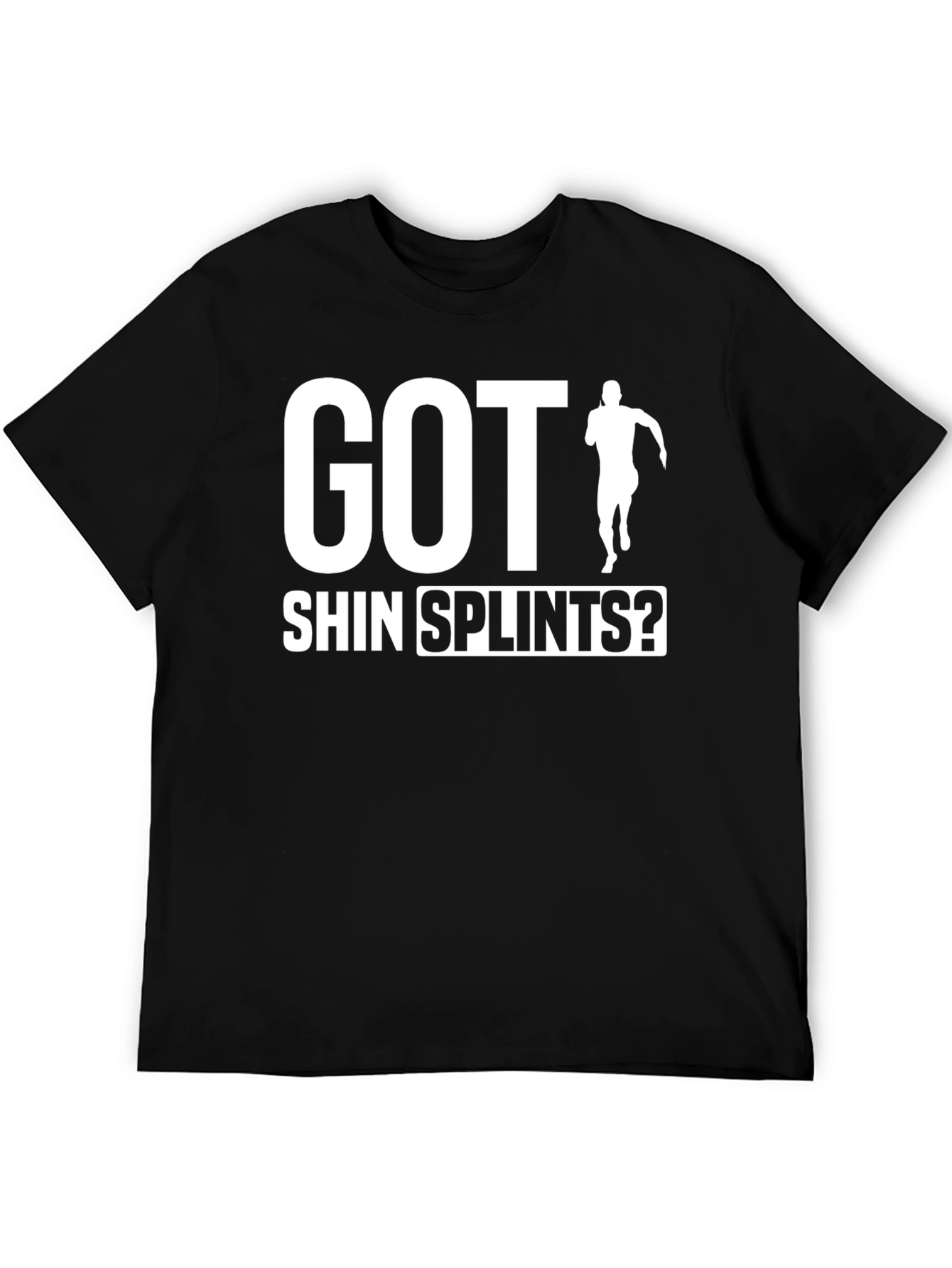 Got Shin Splints? Funny Running Graphic T-Shirt