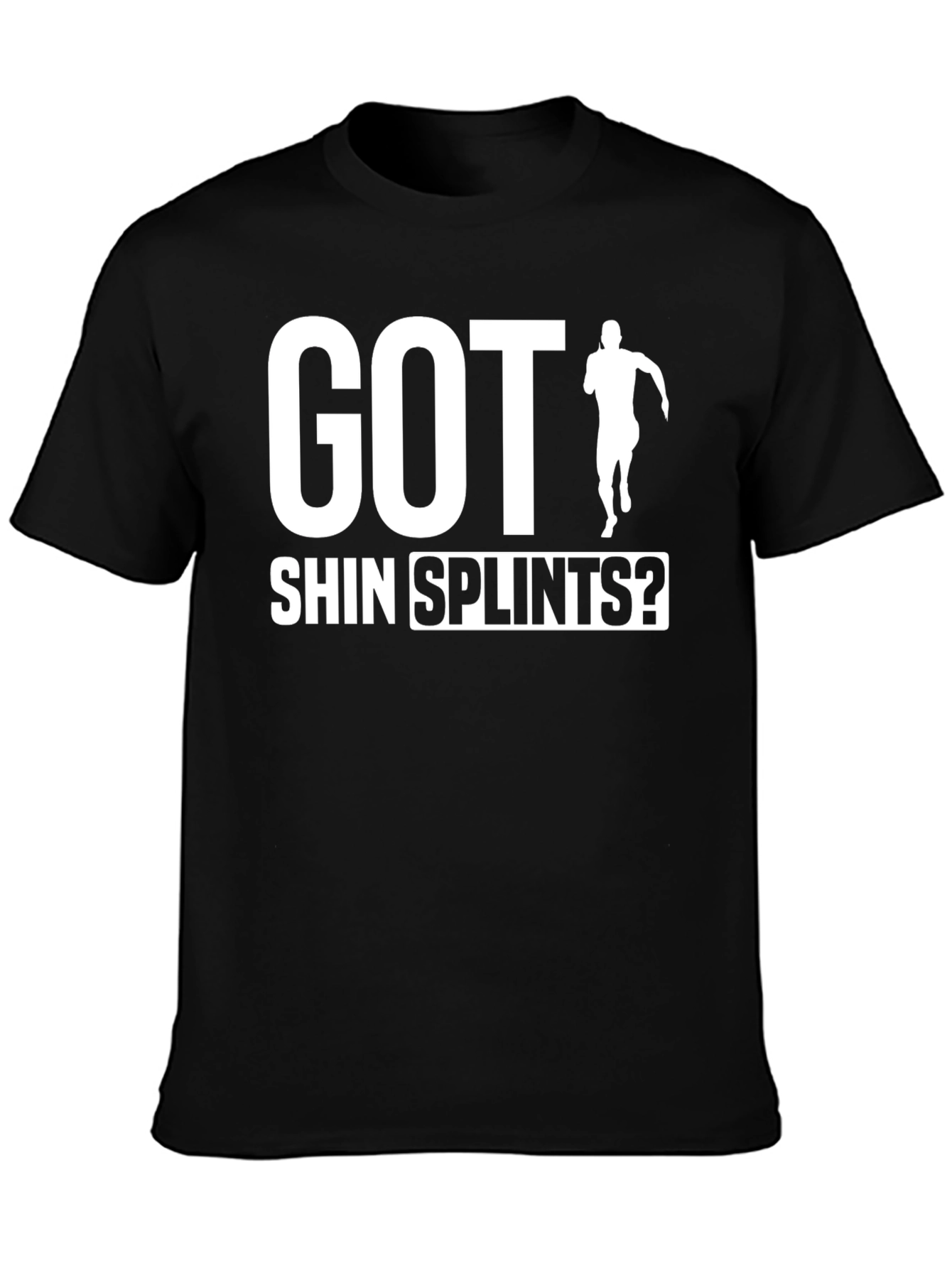 Got Shin Splints? Funny Running Graphic T-Shirt