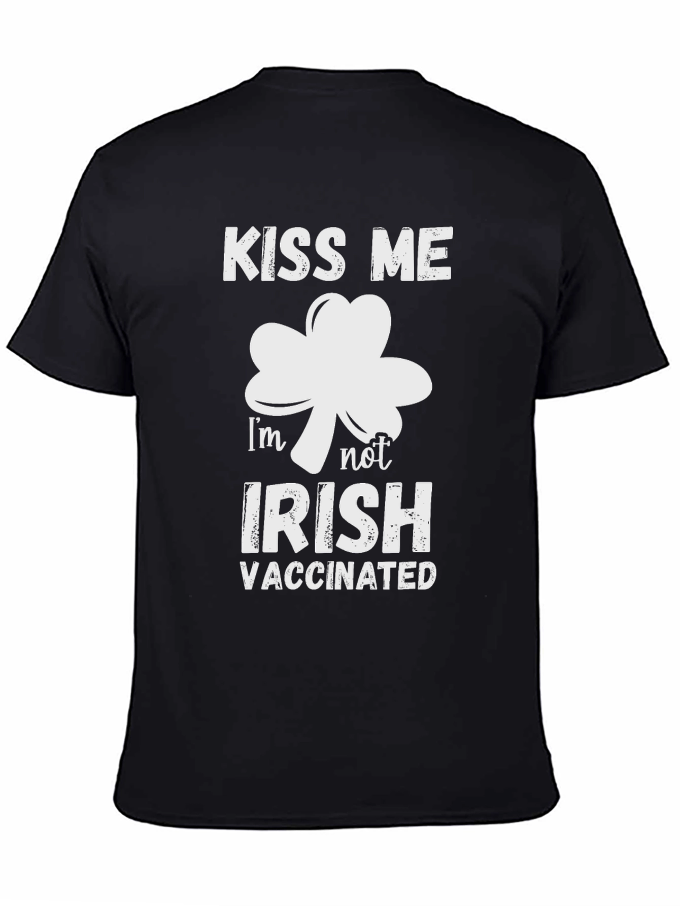 Kiss Me Im Not Irish Vaccinated T-Shirt
