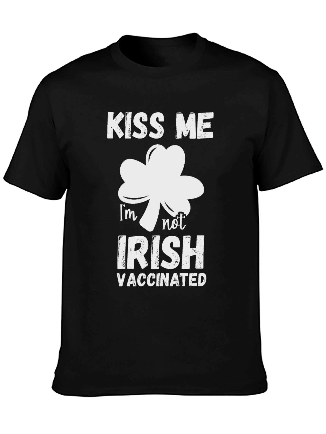 Kiss Me Im Not Irish Vaccinated T-Shirt
