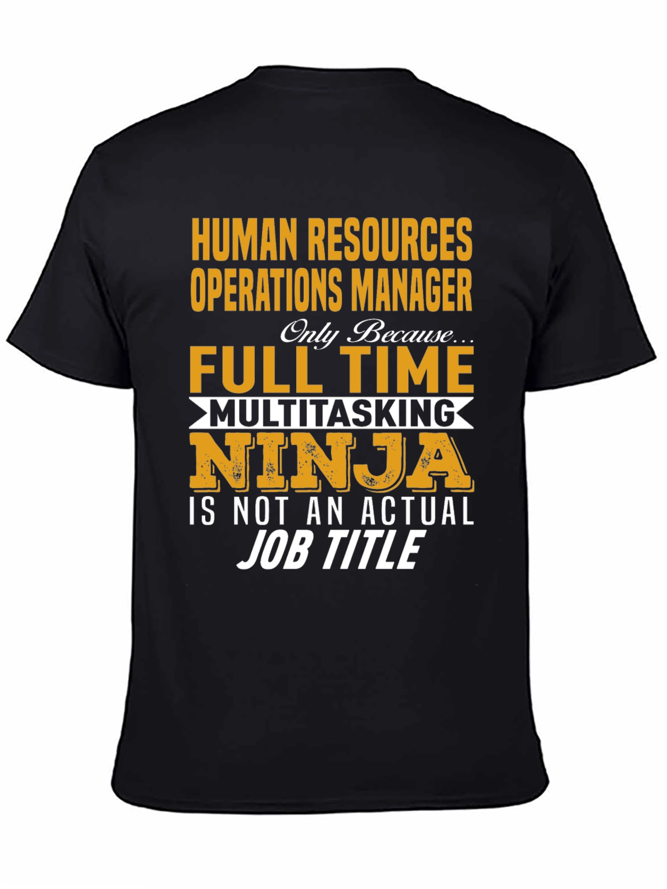 Human Resources Manager T-Shirt: Full-Time Multitasking Ninja