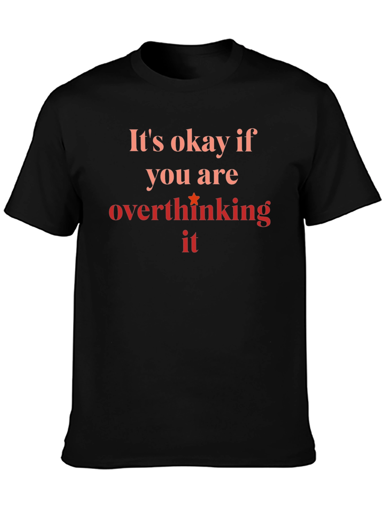 Its Okay If Youre Overthinking Black T-Shirt