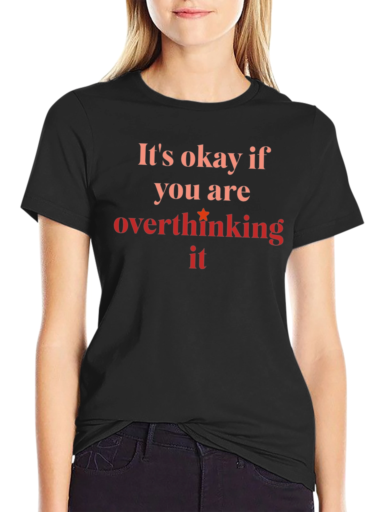 Its Okay If Youre Overthinking Black T-Shirt