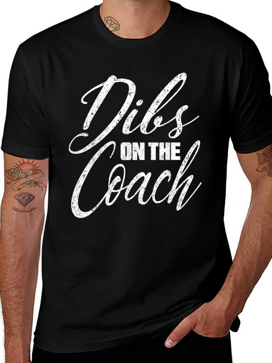 Dibs on the Coach - Novelty Graphic Tee