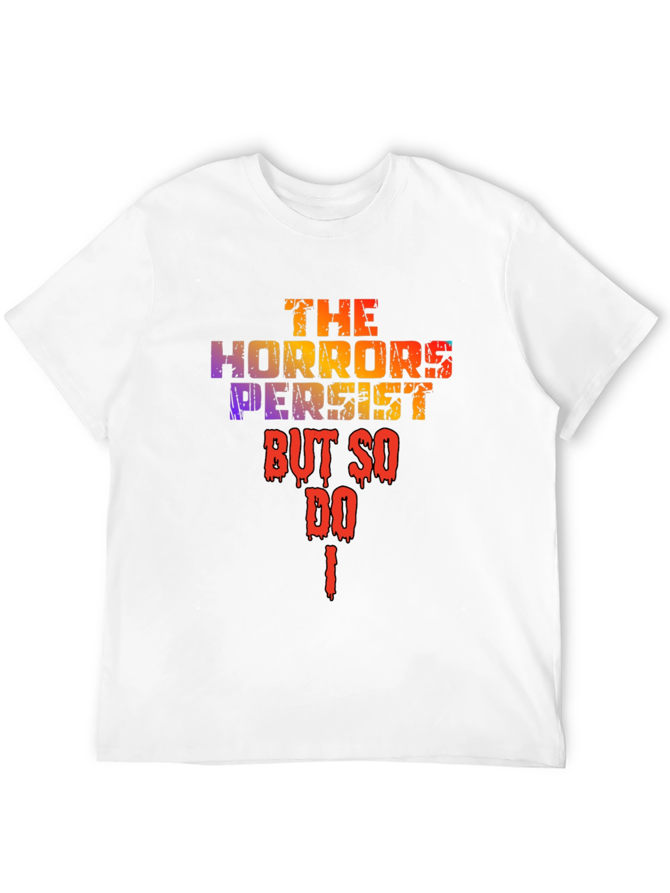 The Horrors Persist T-Shirt