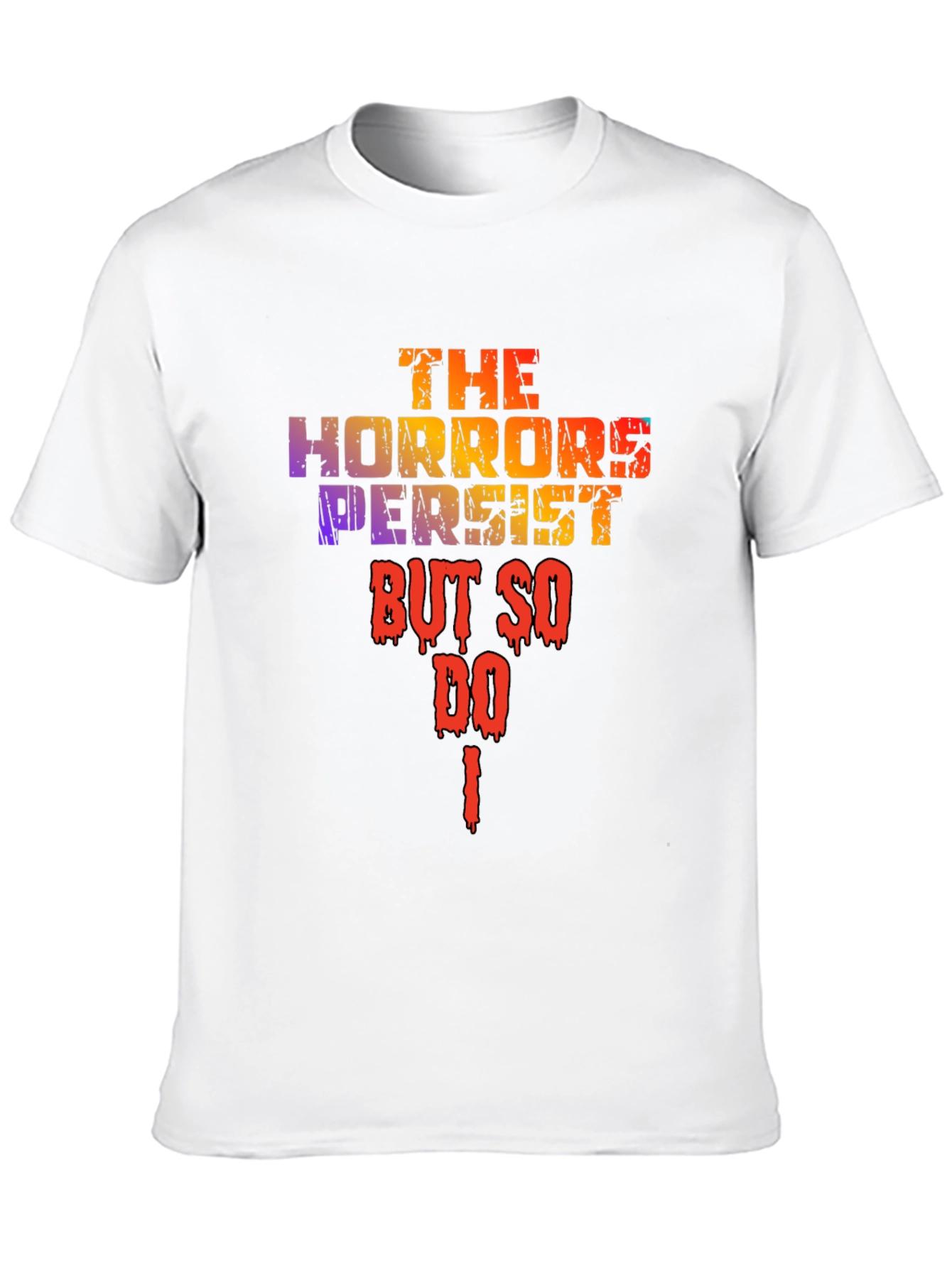 The Horrors Persist T-Shirt