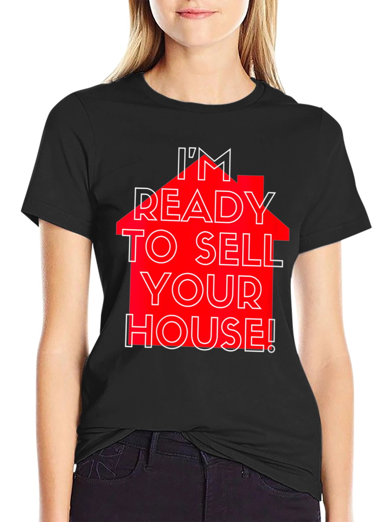 Im Ready to Sell Your House! T-Shirt