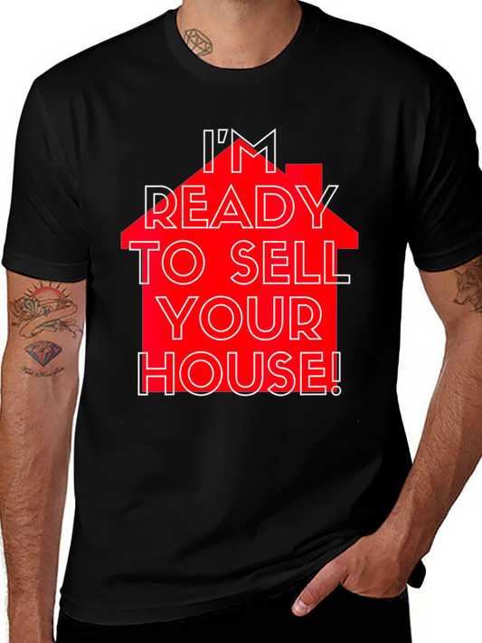 Im Ready to Sell Your House! T-Shirt