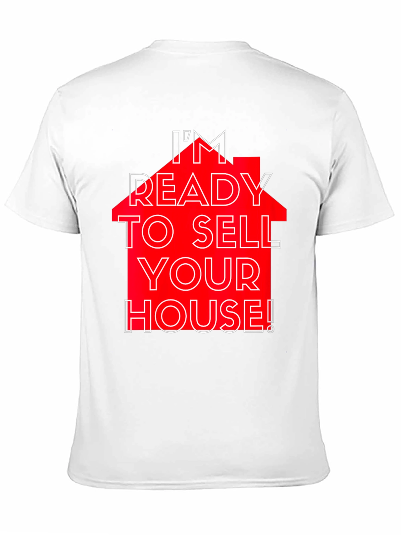 Im Ready to Sell Your House! T-Shirt