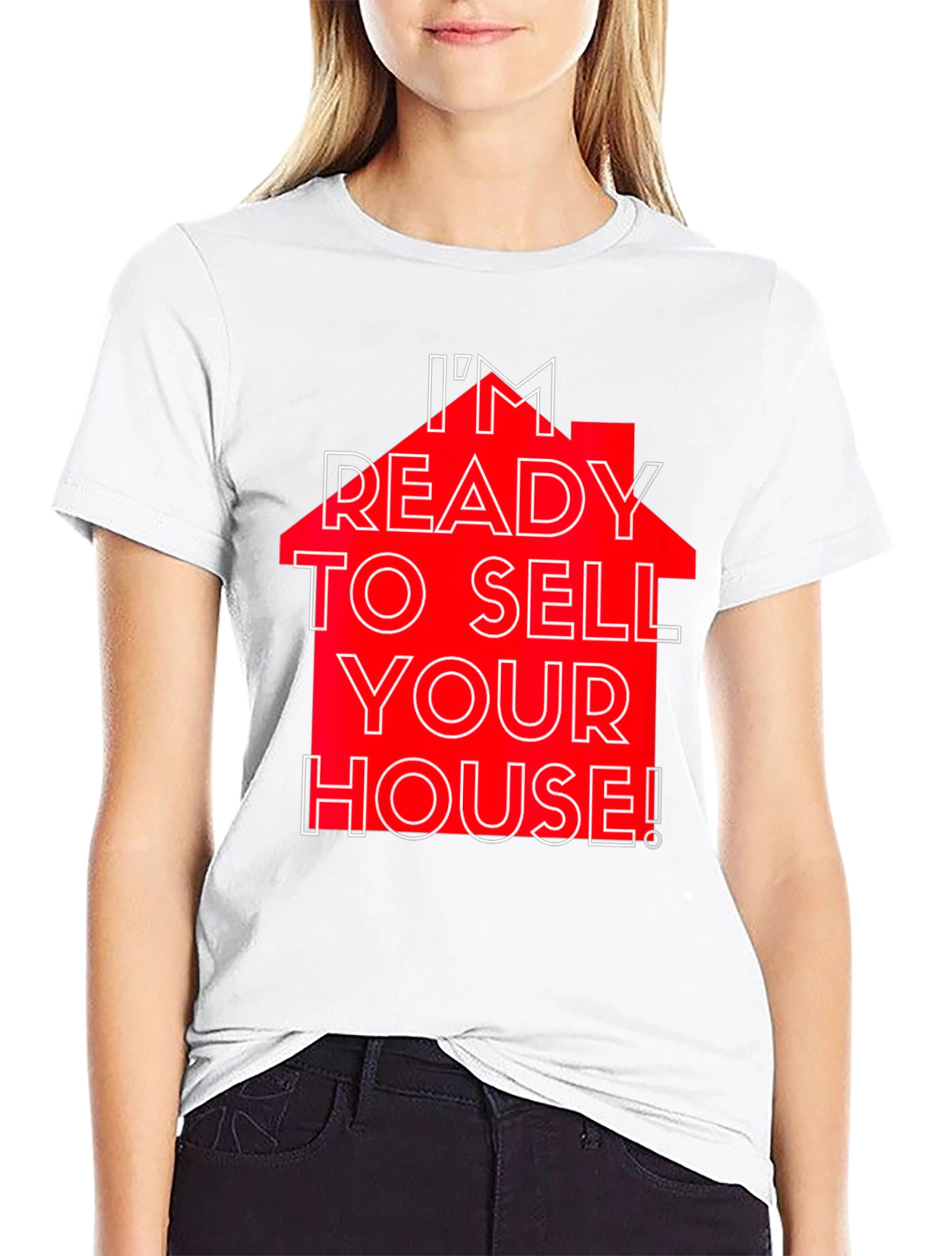 Im Ready to Sell Your House! T-Shirt