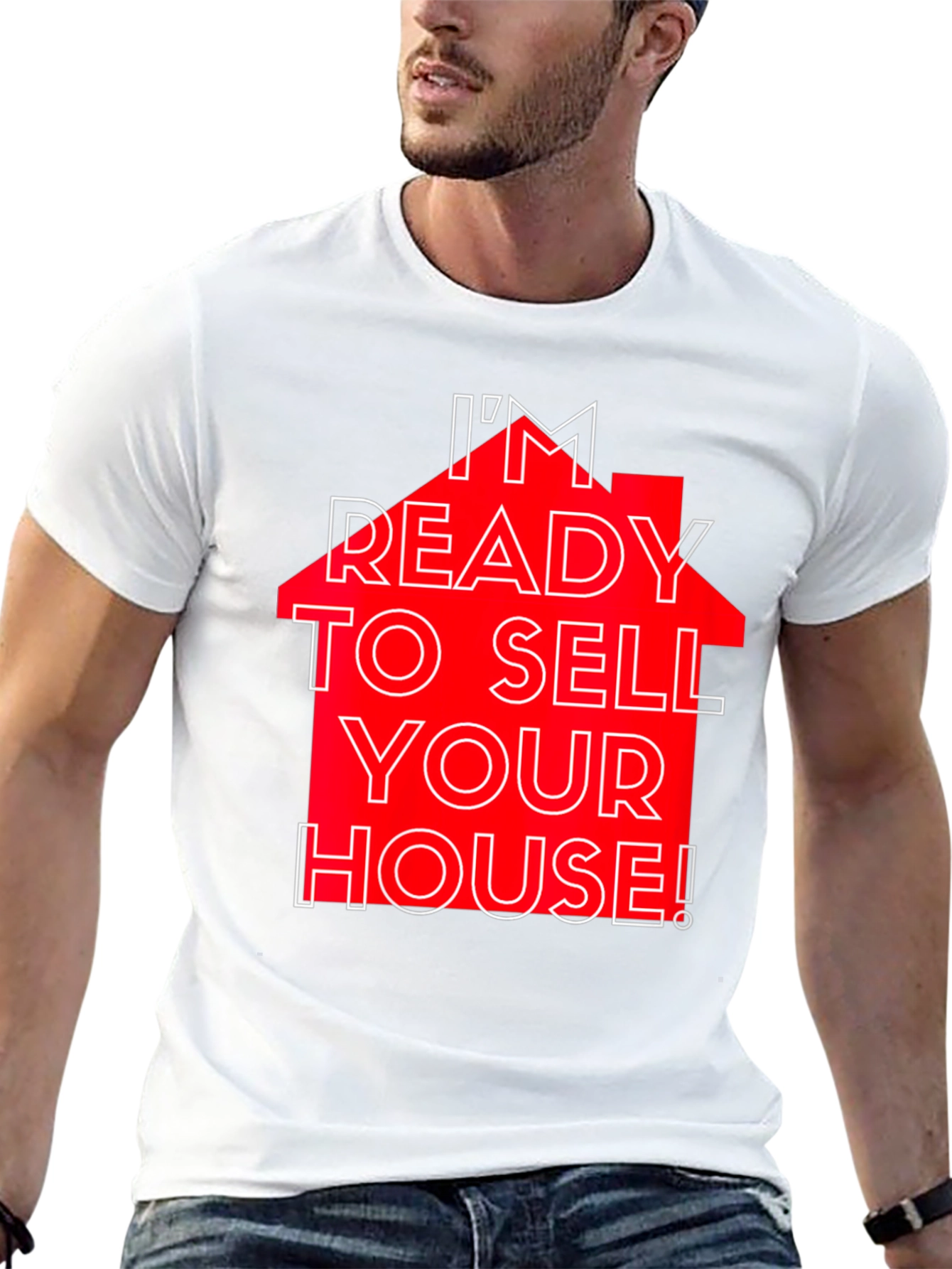 Im Ready to Sell Your House! T-Shirt