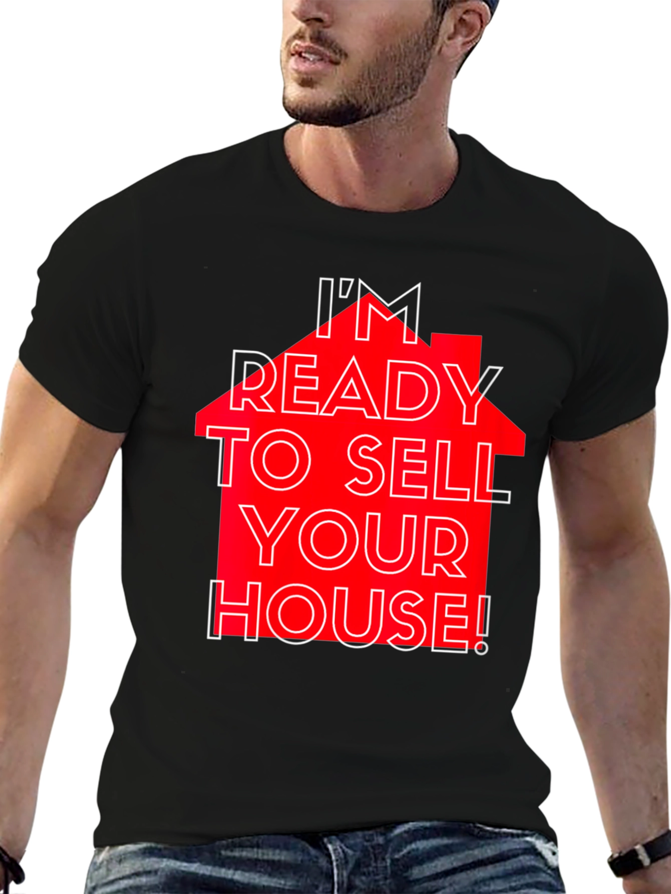 Im Ready to Sell Your House! T-Shirt