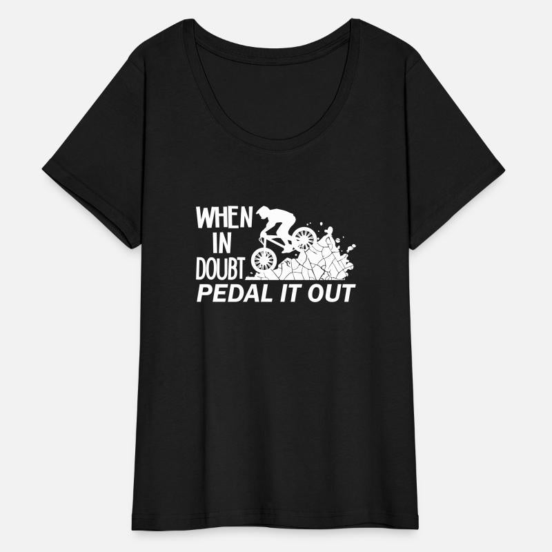 When In Doubt Pedal It Out