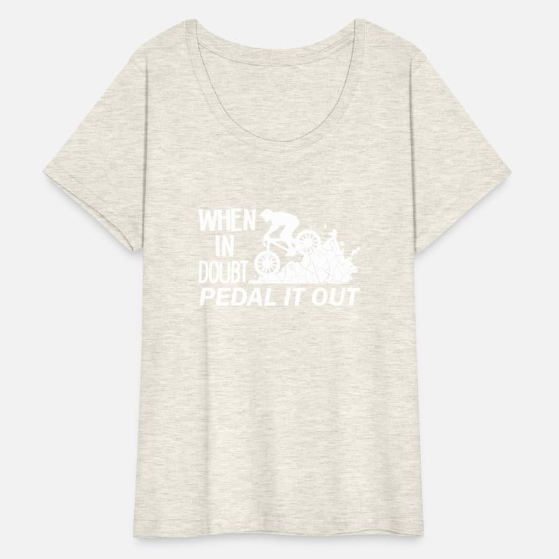 When In Doubt Pedal It Out