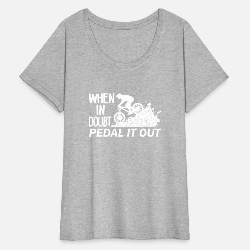 When In Doubt Pedal It Out