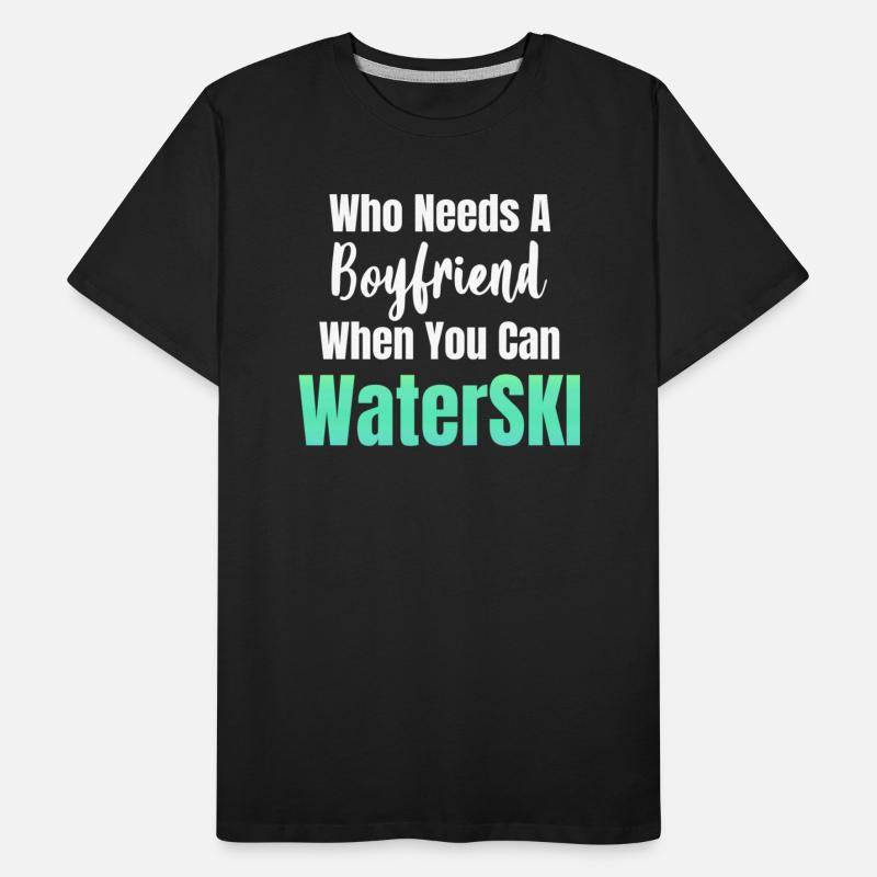 Who Needs A Boyfriend When You Can Waterski