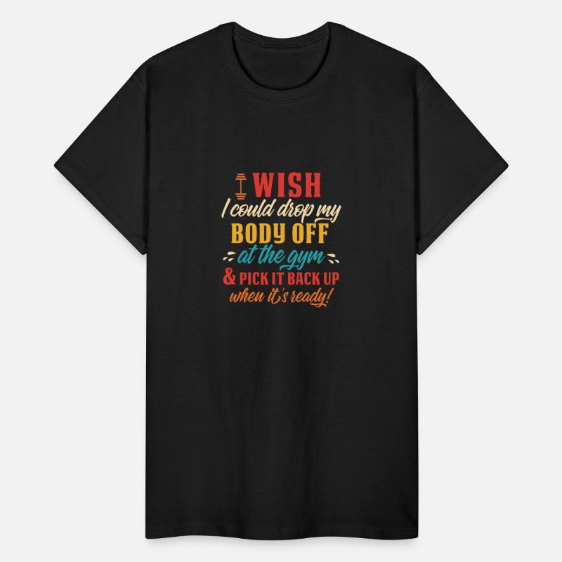 Wish I Could Drop My Body Off At The Gym