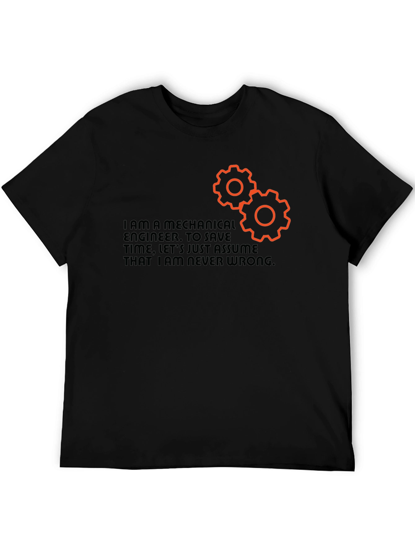 Mechanical Engineer T-Shirt - Never Wrong Funny Tee