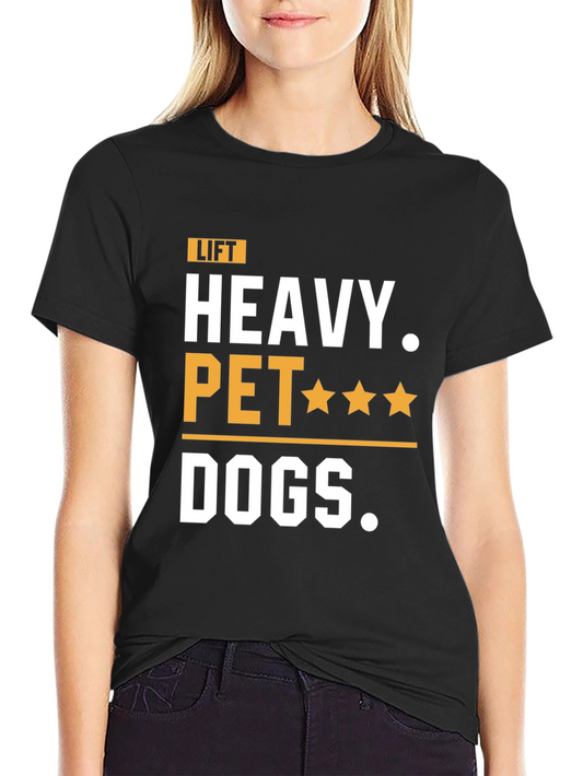 Lift Heavy Pet Dogs T-Shirt - Black Cotton Blend Tee