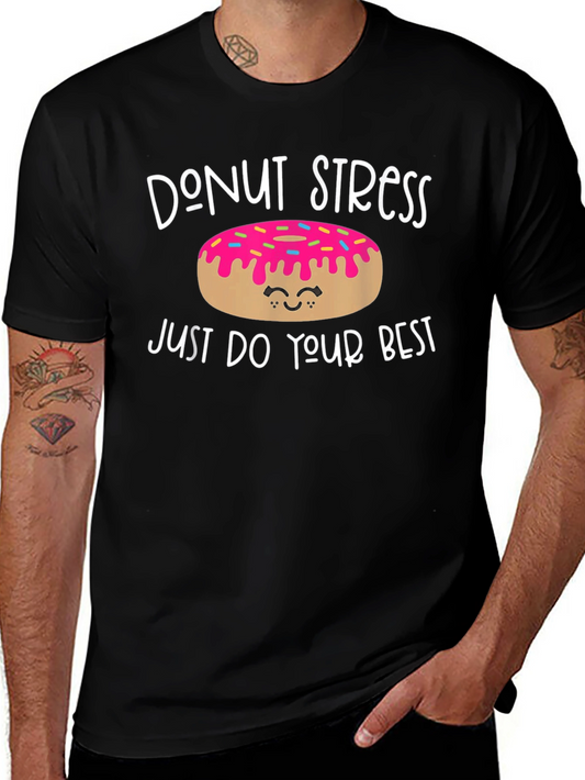 Donut Stress T-Shirt: Just Do Your Best - Funny Cute Tee