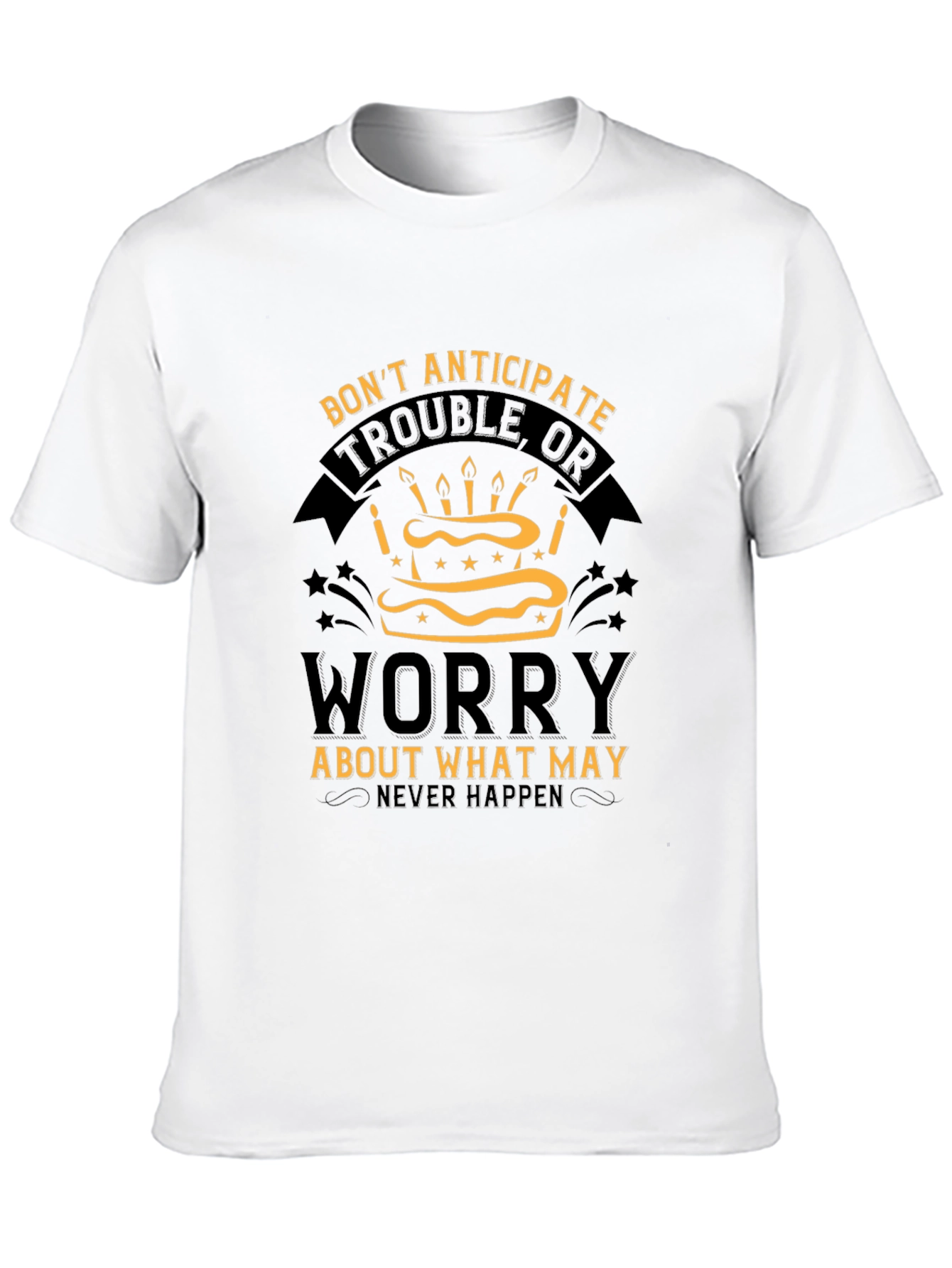 Dont Worry Cake T-Shirt - Inspirational Graphic Tee
